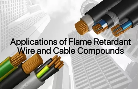 Applications of Low-Smoke, Halogen-Free Flame-Retardant Wire and Cable Compound
